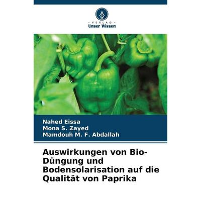 Auswirkungen von Bio-Düngung und Bodensolarisation auf die Qualität von Paprika, Taschenbuch von Nahed Eissa,Mona S. Zayed,Mamdouh M. F. Abdallah,