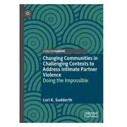 Changing Communities in Challenging Contexts to Address Intimate Partner Violenc, Fachbücher von Lori K. Sudderth