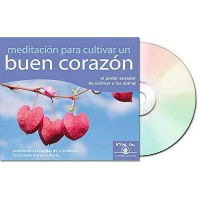 Meditación Para Cultivar Un Buen Corazón (Meditation for Relaxation): El Poder Sanador de Estimar a Los Demás - Gueshe Kelsang Gyatso, CD,