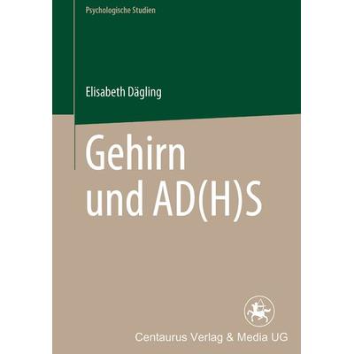 Gehirn und AD(H)S, Taschenbuch von Elisabeth Dägling, Springer Fachmedien Wiesbaden GmbH, 978-3-8255-0710-7
