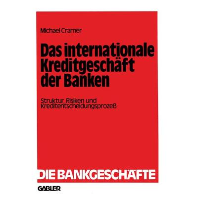 Das internationale Kreditgeschäft der Banken, Taschenbuch von Michael Cramer, Betriebswirtschaftlicher Verlag Gabler, 978-3-409-49131-0