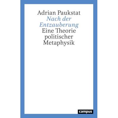 Nach der Entzauberung, Taschenbuch von Adrian Paukstat, Campus, 978-3-593-52189-3