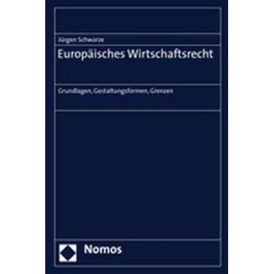 Europäisches Wirtschaftsrecht, Gebundene Ausgabe von Jürgen Schwarze, Nomos, 978-3-8329-2657-1