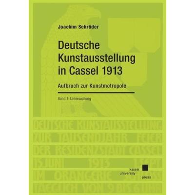 Deutsche Kunstausstellung in Cassel von 1913, Taschenbuch von Joachim Schröder, Kassel University Press, 978-3-7376-0892-3