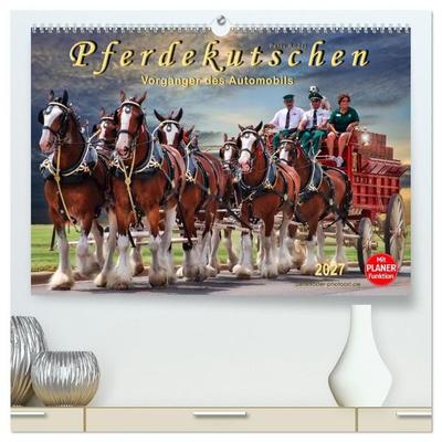 Pferdekutschen - Vorgänger des Automobils (hochwertiger Premium Wandkalender 2027 DIN A2 quer), Kunstdruck in Hochglanz