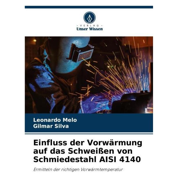 Unser Wissen Einfluss der Vorwärmung auf das Schweissen von Schmiedestahl AISI 4140 (56853459)