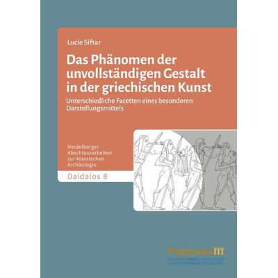 Das Phänomen der unvollständigen Gestalt in der griechischen Kunst, Set von Lucie Siftar, Propylaeum, 978-3-947450-36-7