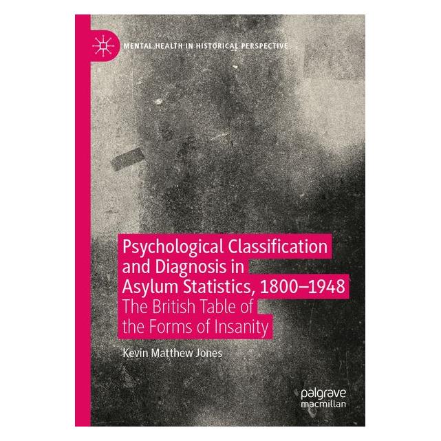 Umbreit Psychological Classification and Diagnosis in Asylum Statistics, 1800 - 1948 (Englisch, Kevin Matthew Jones) (71886387)
