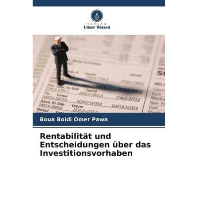 Rentabilität und Entscheidungen über das Investitionsvorhaben, Taschenbuch von Boua Boidi Omer Pawa, Verlag Unser Wissen, 978-620-5-90449-7