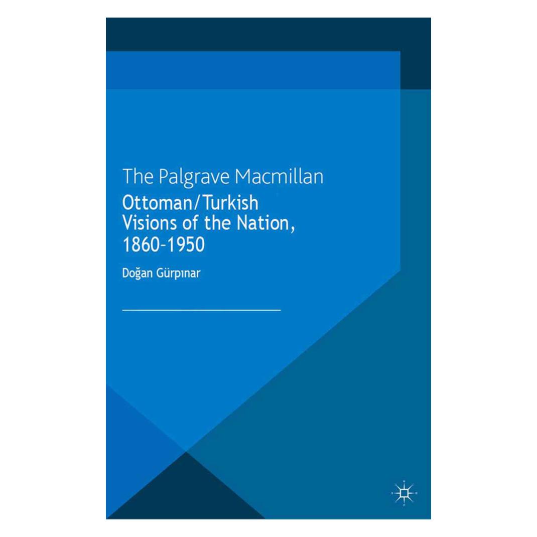 Springer Ottoman/Turkish Visions of the Nation, 1860-1950 (Englisch, Softcover, Dogan Gürpinar) (9781349462636)