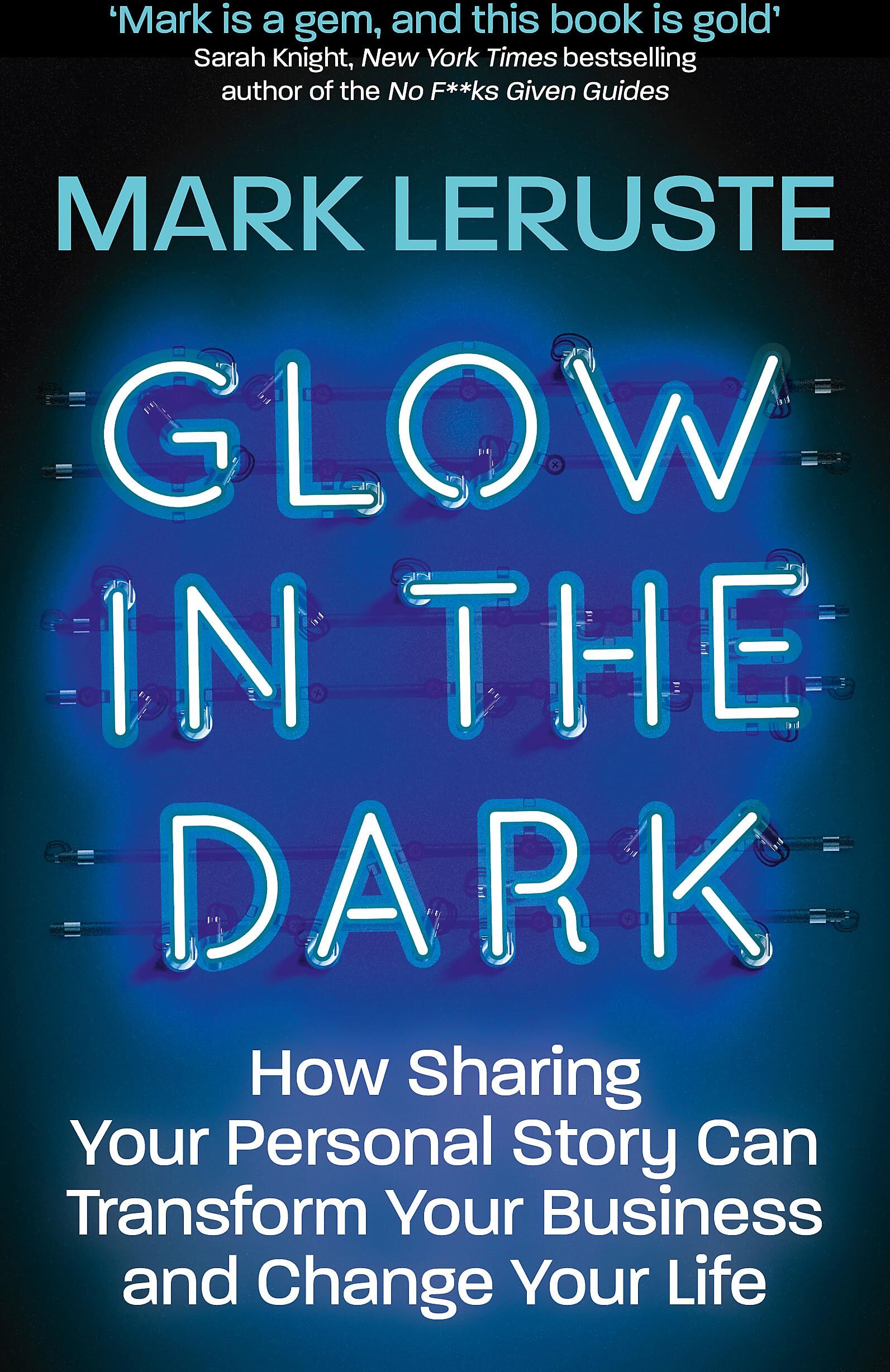 Mark Leruste - Glow In The Dark: How Sharing Your Personal Story Can Transform Your Business and Change Your Life - Preis vom 09.10.2026 07:28:09 h