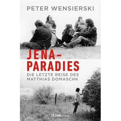 Jena-Paradies, Gebundene Ausgabe von Peter Wensierski, Ch. Links Verlag, 978-3-96289-186-2