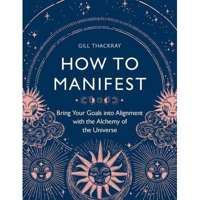 How to Manifest, Taschenbuch von Gill Thackray, O Mara Books Ltd., 978-1-78929-445-3