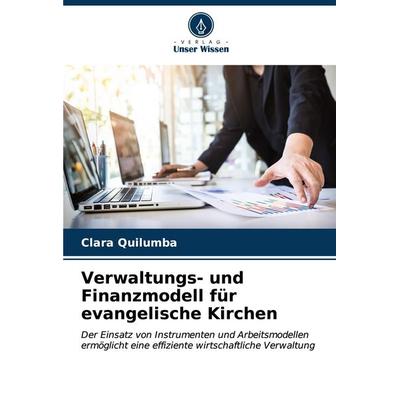 Verwaltungs- und Finanzmodell für evangelische Kirchen, Taschenbuch von Clara Quilumba, Verlag Unser Wissen, 978-620-6-67626-3