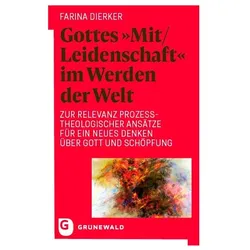 Gottes "Mit/Leidenschaft" im Werden der Welt, Fachbücher von Farina Dierker