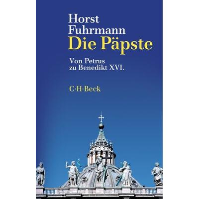 Die Päpste, Taschenbuch von Horst Fuhrmann, C.H. Beck, 978-3-406-76297-0