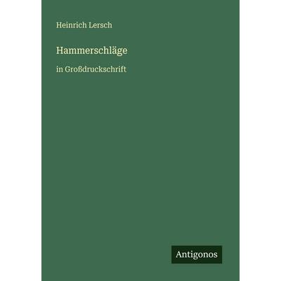 Hammerschläge, Taschenbuch von Heinrich Lersch, Antigonos Verlag, 978-3-566-02807-7