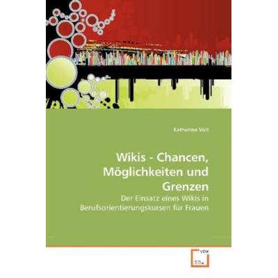 Voit, K: Wikis - Chancen, Möglichkeiten und Grenzen, Taschenbuch von Katharina Voit, VDM, 978-3-639-25663-5