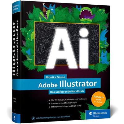 Adobe Illustrator, Gebundene Ausgabe von Monika Gause, Rheinwerk, 978-3-8362-9718-9