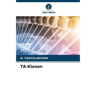 TA-Klonen, Taschenbuch von N. Vijayalakshmi, Verlag Unser Wissen, 978-620-8-87388-2