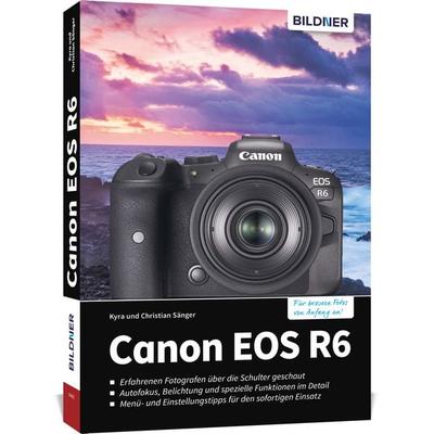 Canon EOS R6, Taschenbuch von Kyra Sänger,Christian Sänger, Bildner Verlag, 978-3-8328-0436-7