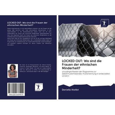 LOCKED OUT: Wo sind die Frauen der ethnischen Minderheit?, Taschenbuch von Daniella Akellot, Sciencia Scripts, 978-620-0-87794-9
