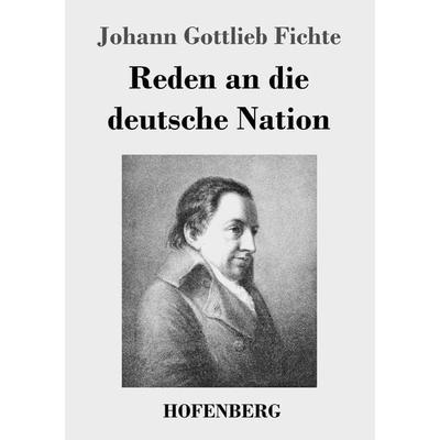 Reden an die deutsche Nation, Taschenbuch von Johann Gottlieb Fichte, Hofenberg, 978-3-8430-2942-1