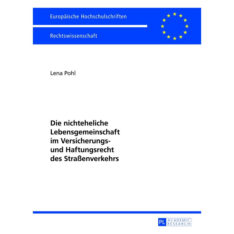Peter Lang Die nichteheliche Lebensgemeinschaft im Versicherungs- und Haftungsrecht des Strassenverkehrs (Deutsch, Softcover, Lena Pohl) (56024989)