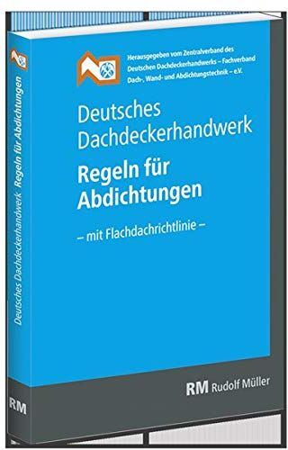 Zentralverband des Deutschen Dachdeckerhandwerks e.V. - Deutsches Dachdeckerhandwerk - Regeln für Abdichtungen: - mit Flachdachrichtlinie - - Preis vom 19.10.2026 19:33:35 h