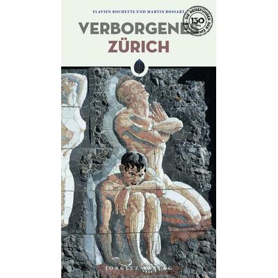 Verborgenes Zürich, Taschenbuch von Flavien Rochette,Martin Bossart,Jonglez Thomas, Jonglez Verlag, 978-2-36195-407-9