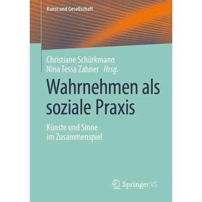 Wahrnehmen als soziale Praxis, Taschenbuch von , Springer Fachmedien Wiesbaden GmbH, 978-3-658-31640-2
