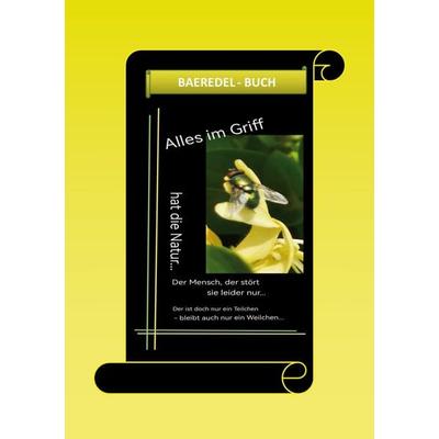 Alles im Griff... hat die Natur... Der Mensch, der stört sie leider nur..., Taschenbuch von Baeredel B., BoD – Books on Demand, 978-3-7597-5228-4