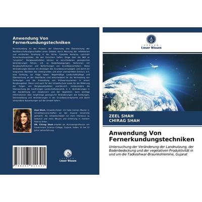 Anwendung Von Fernerkundungstechniken, Taschenbuch von Zeel Shah,Chirag Shah, Verlag Unser Wissen, 978-620-3-81139-1