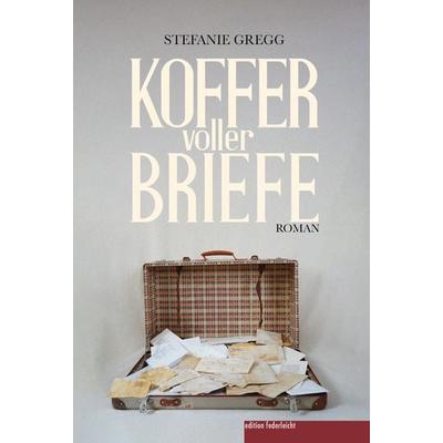 Koffer voller Briefe, Taschenbuch von Stefanie Gregg, Edition federleicht, 978-3-946112-88-4
