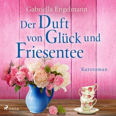 Der Duft von Glück und Friesentee - Gabriella Engelmann, Audio, 9788728518274