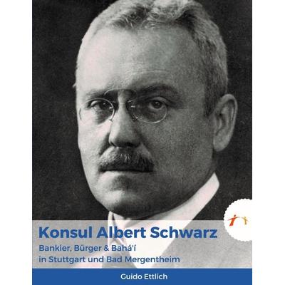 Konsul Albert Schwarz, Gebundene Ausgabe von Guido Ettlich, Der Erzählverlag UG, 978-3-947831-08-1
