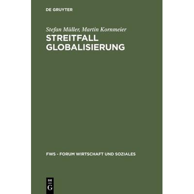 Streitfall Globalisierung, Gebundene Ausgabe von Stefan Müller,Martin Kornmeier, De Gruyter Oldenbourg, 978-3-486-25629-1