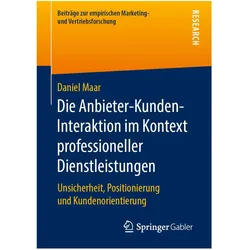 Die Anbieter-Kunden-Interaktion im Kontext professioneller Dienstleistungen, Fachbücher von Daniel Maar
