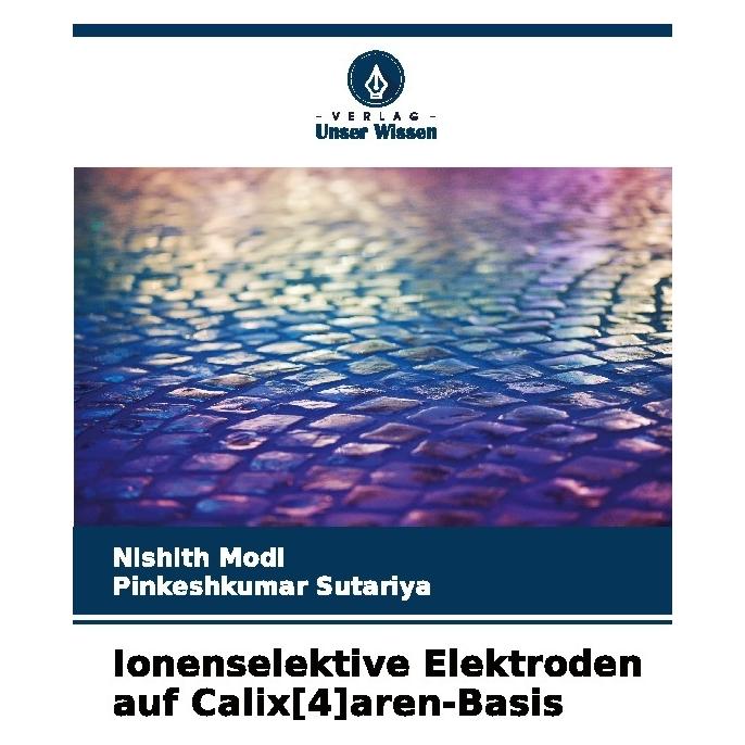 Bod Ionenselektive Elektroden auf Calix(4)aren-Basis (Deutsch, Softcover, Nishith Modi, Pinkeshkumar Sutariya) (57222327)