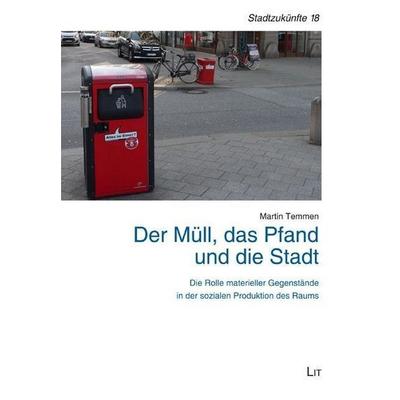 Temmen, M: Müll, das Pfand und die Stadt, Taschenbuch von Martin Temmen, Lit Verlag, 978-3-643-14861-2