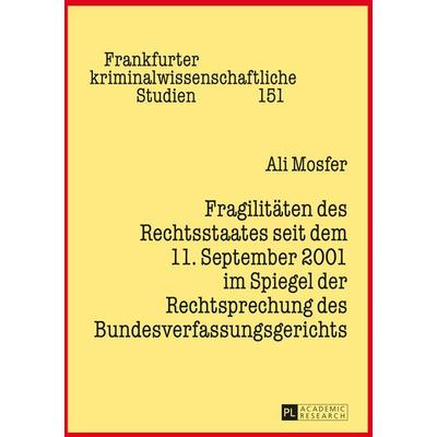 Fragilitaeten des Rechtsstaates seit dem 11. September 2001 im Spiegel der Rechtsprechung des Bundesverfassungsgerichts, Gebundene Ausgabe von Ali