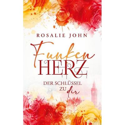 Funkenherz, Taschenbuch von Rosalie John, BoD – Books on Demand