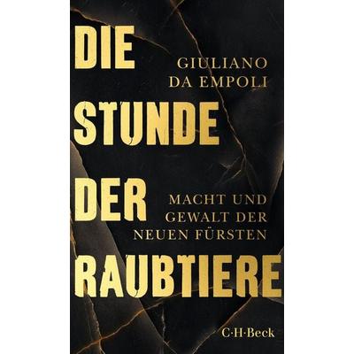 Die Stunde der Raubtiere, Taschenbuch von Giuliano da Empoli, C.H. Beck, 978-3-406-83821-7
