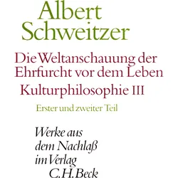 Die Weltanschauung der Ehrfurcht vor dem Leben: Kulturphilosophie III. Tle.1-2, Fachbücher von Albert Schweitzer