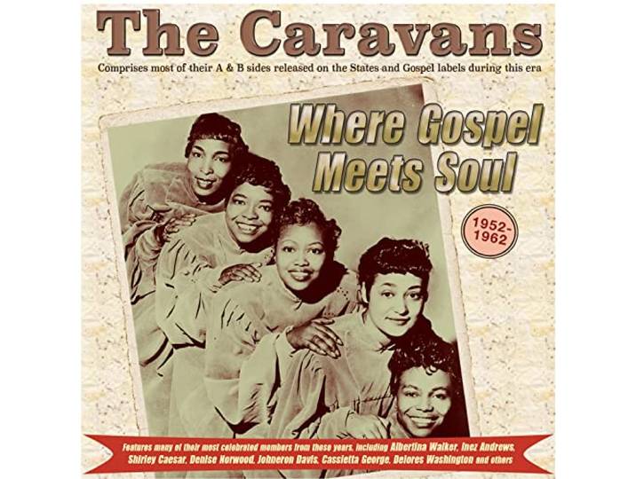 Where Gospel Meets Soul - the Caravans 1952-62