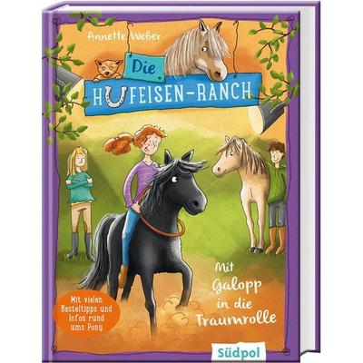 Die Hufeisen-Ranch - Mit Galopp in die Traumrolle, Gebundene Ausgabe von Annette Weber, Südpol Verlag GmbH, 978-3-96594-038-3