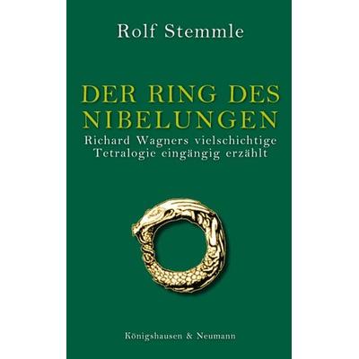 Der Ring des Nibelungen, Taschenbuch von Rolf Stemmle, Königshausen u. Neumann, 978-3-8260-3134-2