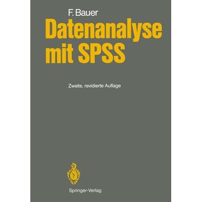 Datenanalyse mit SPSS, Taschenbuch von Felix Bauer, Springer Berlin, 978-3-540-17149-2