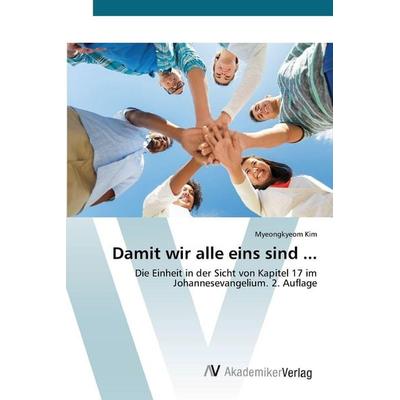 Damit wir alle eins sind ..., Taschenbuch von Myeongkyeom Kim, AV Akademikerverlag, 978-620-9-49439-0