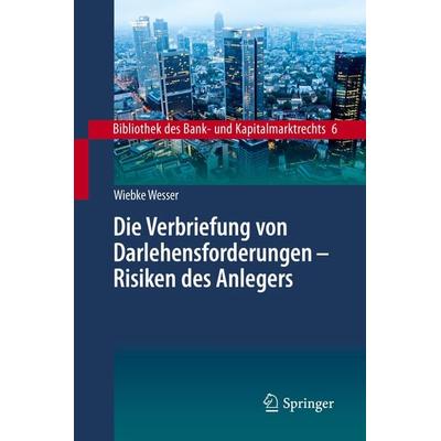 Die Verbriefung von Darlehensforderungen - Risiken des Anlegers, Gebundene Ausgabe von Wiebke Wesser, Springer Berlin, 978-3-662-58812-3